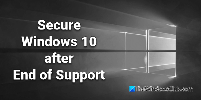 sécuriser Windows 10 après la fin du support